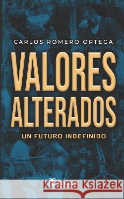 Valores Alterados Jurado Grupo Editorial Carlos Romero Ortega  9798850065614