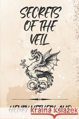 Secrets of the Veil Henry Netherland   9798850071561
