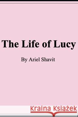 The Life of Lucy Ariel Shavit   9798850073107 Independently Published