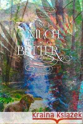 So Much the Better Megan Hughes   9798850079574 Independently Published