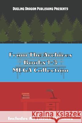 From The Archives Books 1-3: MEGA Collection James Hurley, Jr   9798850162573 Independently Published
