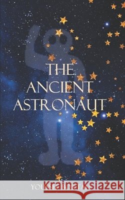 The Ancient Astronaut Youssef Bortali   9798850227159