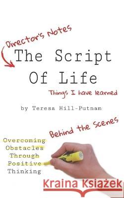 The Script Of Life: Overcoming Obstacles Through Positive Thinking Teresa Hill-Putnam   9798850257750