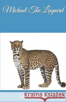 Michael The Leopard Jay Cabanillas   9798850271497 Independently Published