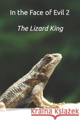 In the Face of Evil 2: The Lizard King Mike Castellanos   9798850316853 Independently Published