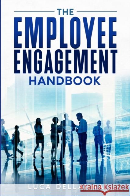 The Employee Engagement Handbook Luca Dellanna   9798850324551 Independently Published