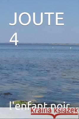 Joute 4 L'Enfant Noir   9798850325923 Independently Published