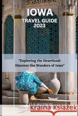Iowa Travel Guide 2023: 