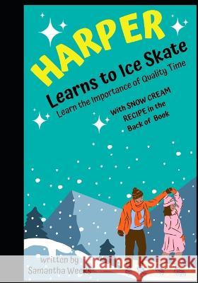 HARPER Learns to Ice Skate Samantha Weeks   9798850400804 Independently Published