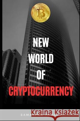 New World Of Cryptocurrency Samarpan Laxman Thorat   9798850511395 Independently Published