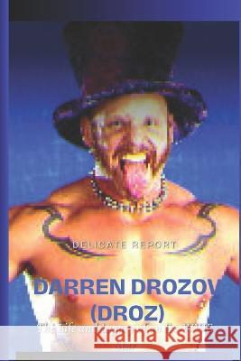 Darren Drozov (Droz): The Life and Legacy of an Ex-WWE Star Delicate Report   9798850544805 Independently Published
