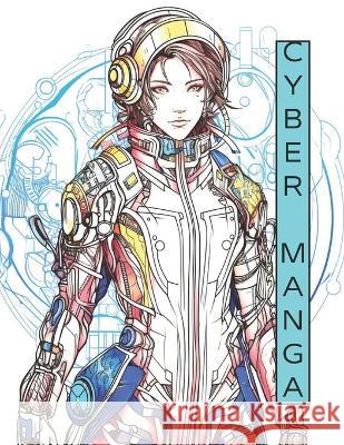 Cyber Manga Coloring Book Tebyart Solis   9798850560966 Independently Published