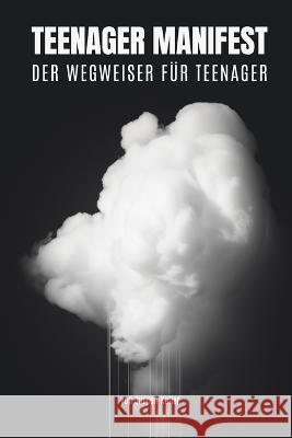 Teenager Manifest: Der Wegweiser fur Teenager Jurgen Koller   9798850615925 Independently Published