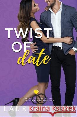 Twist of Date: A Matchmaker Romance Lauren Helms   9798850625634 Independently Published
