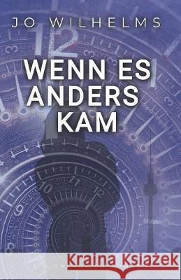 Wenn es anders kam Jo Wilhelms   9798850629748 Independently Published