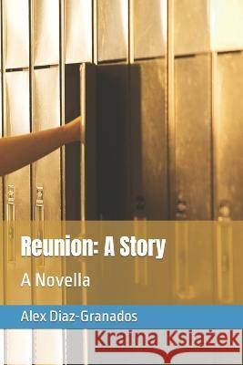 Reunion: A Story Alex Diaz-Granados   9798850647360