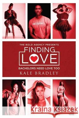 Finding Love: Bachelors Need Love, Too Tracey T Cooper Kale Bradley  9798850684525