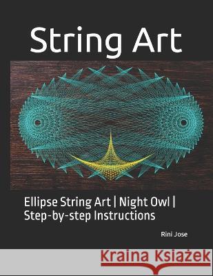 String Art: Ellipse String Art Night Owl Step-by-step Instructions Rini Jose   9798850705480