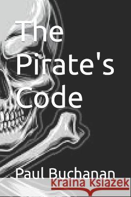 The Pirate's Code Paul Buchanan   9798850791810 Independently Published