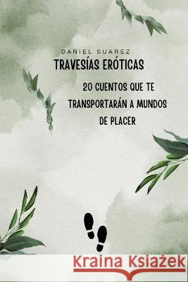 Travesias eroticas Daniel F Suarez   9798850813208