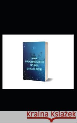 Java-Programmierung fur Erwachsene Dr Umi   9798850832391 Independently Published
