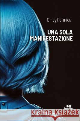 Una sola manifestazione Cindy Formica   9798850886790 Independently Published
