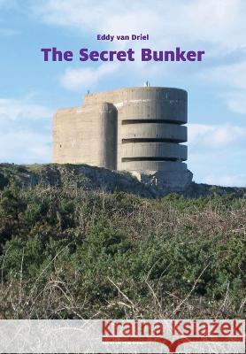 The Secret Bunker Eddy Van Driel   9798850892432 Independently Published