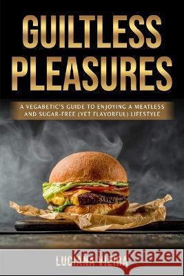 Guiltless Pleasures Luciana Vieira   9798850903763 Independently Published