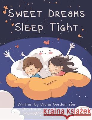 Sweet Dreams, Sleep Tight Maham Ali Diane Gordon Yee  9798850941420 Independently Published