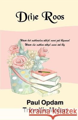 D(i)e Roos Paul Opdam Trientjie Malan  9798850968137