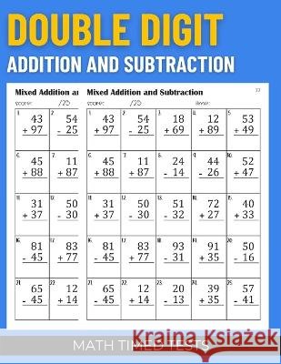 Math Timed Tests: Double Digit Addition and Subtraction Blue Monique Publishing   9798850985097
