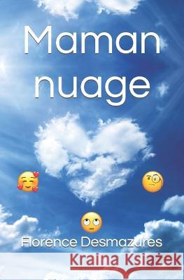 Maman nuage Emmanuel Gueritte Florence Desmazures  9798851001451 Independently Published