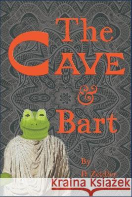 The Cave and Bart D Zeidler   9798851008382 Independently Published
