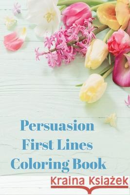 Persuasion First Lines Coloring Book Jane Austen Penny Pen  9798851044670 Independently Published