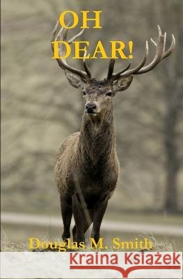 Oh Dear! Ct Meek Meek Douglas M Smith 9798851096587 Independently Published
