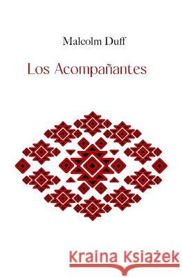 Los Acompanantes Margarita Amezquita Malcolm Duff  9798851104527 Independently Published