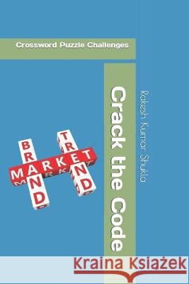 Crack the Code: Crossword Puzzle Challenges Rakesh Kumar Shukla   9798851157219 Independently Published