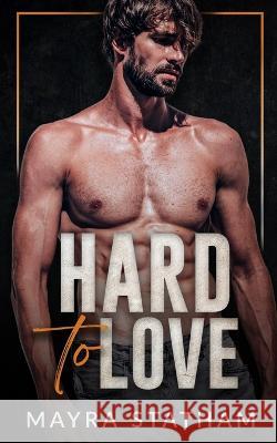 Hard To Love: Good With His Hands Julia Goda Karla Doyle Mayra Statham 9798851191718