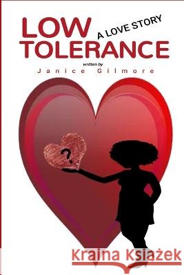 Low Tolerance: A Love Story Janice Gilmore   9798851209888