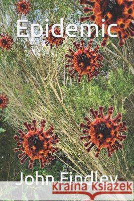Epidemic John Mervyn Findley   9798851228988 Independently Published
