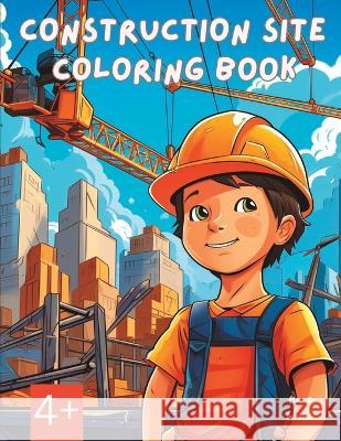 Construction Site Coloring Book: 4+ Finn Avery   9798851243660 Independently Published