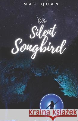 The Silent Songbird Mac Quan   9798851267017 Independently Published