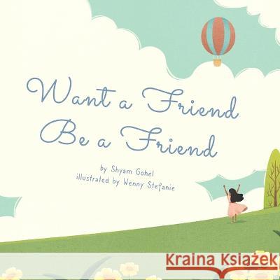 Want a Friend Be a Friend Shyam Gohel   9798851287022 Independently Published
