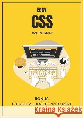 Easy CSS - Handy Guide (2023): Discover the World of the Web Programming David Lupe   9798851290930 Independently Published