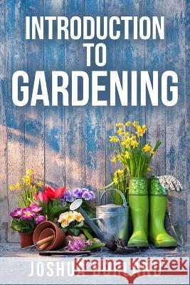 Introduction to Gardening Joshua Borland   9798851307201