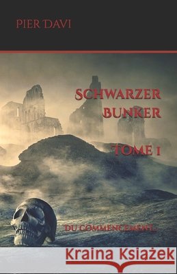 Schwarzer Bunker: Du commencement... Pier Davi 9798851316678
