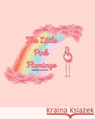 The Little Pink Flamingo Danielle Turnbull   9798851405464 Independently Published
