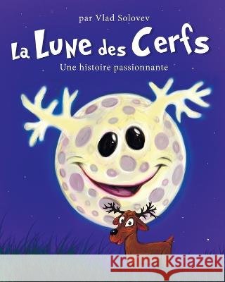 La Lune des Cerfs: Une histoire passionnante Vlad Solovev Vlad Solovev  9798851442681 Independently Published