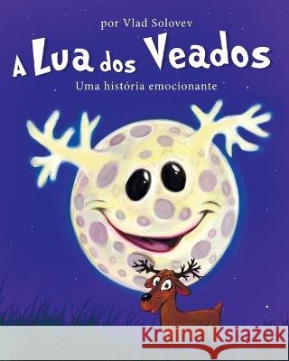 A Lua dos Veados: Uma historia emocionante Vlad Solovev Vlad Solovev  9798851446030 Independently Published