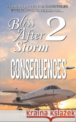 Bliss After the Storm 2: Consequences Gigi Blanco   9798851500244 Independently Published